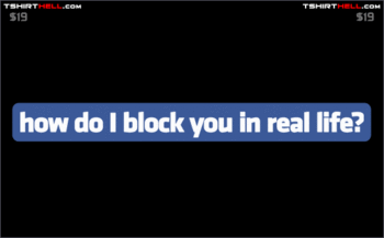 tshirt-how-do-I-block-you.gif